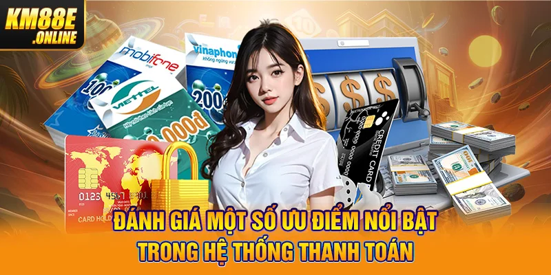 Đánh giá một số ưu điểm nổi bật trong hệ thống thanh toán