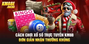 Cách Chơi Xổ Số Trực Tuyến KM88 Đơn Giản, Rinh Thưởng Khủng