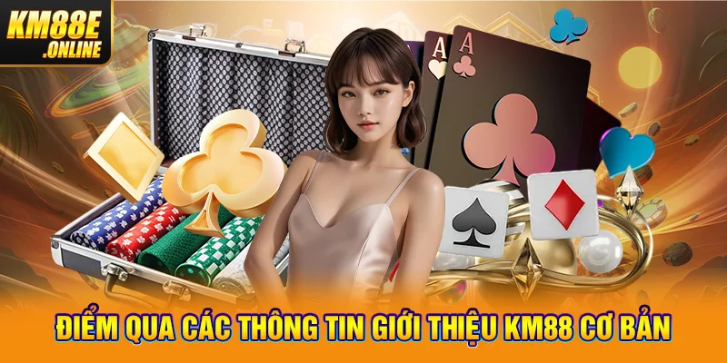 Điểm qua các thông tin giới thiệu KM88 cơ bản