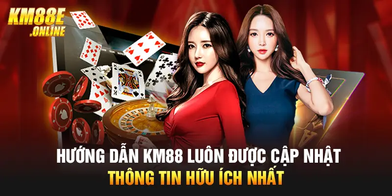 Hướng dẫn KM88 luôn được cập nhật thông tin hữu ích nhất