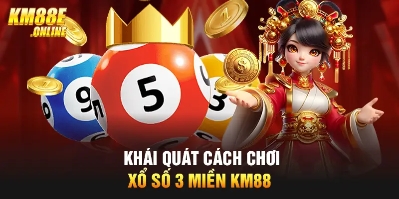 Khái quát cách chơi xổ số 3 miền KM88