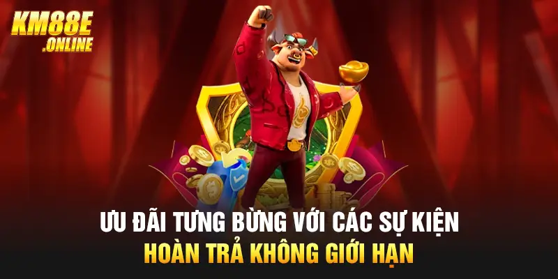 Ưu đãi tưng bừng với các sự kiện hoàn trả không giới hạn