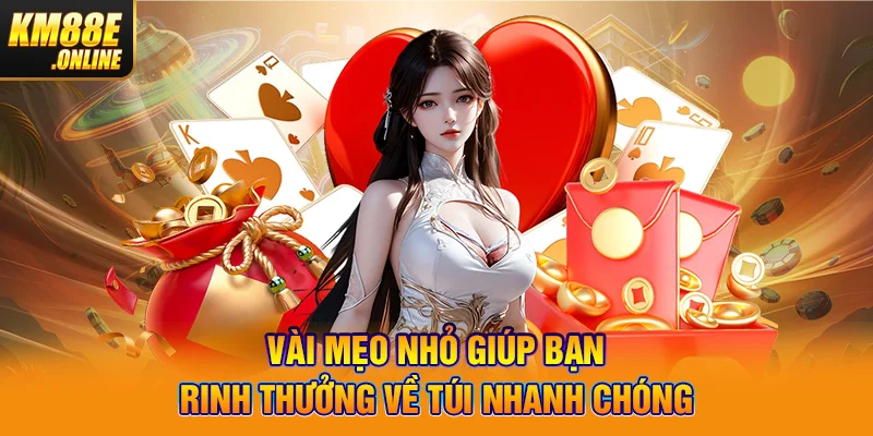 Vài mẹo nhỏ giúp bạn rinh thưởng về túi nhanh chóng